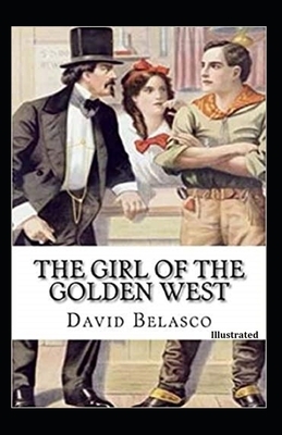 The Girl of the Golden West Illustrated by David Belasco