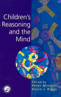 Children's Reasoning and the Mind by Kevin Riggs, Peter Mitchell