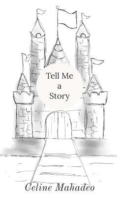 Tell Me a Story by Celine Mahadeo