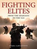 Fighting Elites: From the Spartans to the SAS by Nigel Cawthorne