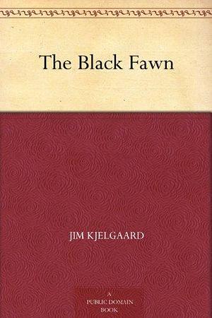 The Black Fawn by Jim Kjelgaard by Dave Hallier, Jim Kjelgaard, Jim Kjelgaard