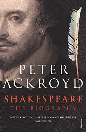 Shakespeare: The Biography by Peter Ackroyd