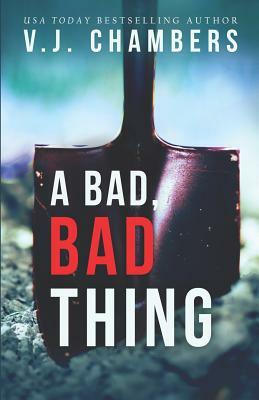 A Bad, Bad Thing: A Psychological Thriller by V. J. Chambers