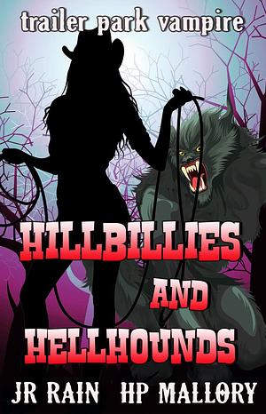 Hillbillies and HellHounds by J.R. Rain, H.P. Mallory