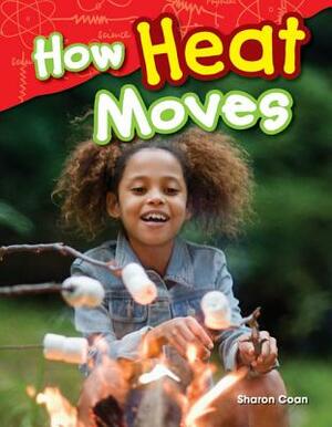 How Heat Moves (Library Bound) by Sharon Coan