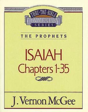 Thru the Bible Vol. 22: The Prophets (Isaiah 1-35) by J. Vernon McGee