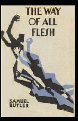 The Way of All Flesh Illustrated by Samuel Butler