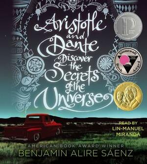 Aristotle and Dante Discover the Secrets of the Universe by Benjamin Alire Sáenz