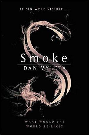 Smoke Hardcover – 7 Jul 2016 by Dan Vyleta by Dan Vyleta, Dan Vyleta