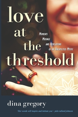 Love at the Threshold by Dina Gregory