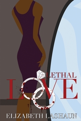 Lethal Love by Elizabeth Lashaun