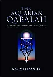The Aquarian Qabalah: A Contemporary Initiation Into a Secret Tradition by Naomi Ozaniec