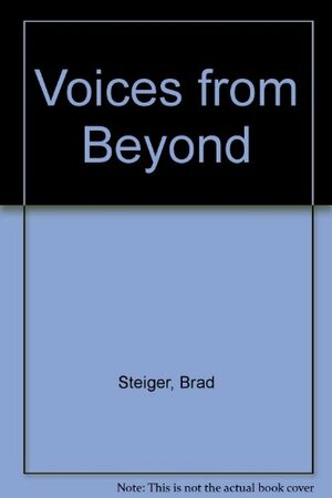 Voices From Beyond by Brad Steiger