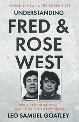 Understanding Fred & Rose West: Noose, Lamella & the Gilded Cage by Leo Samuel Goatley