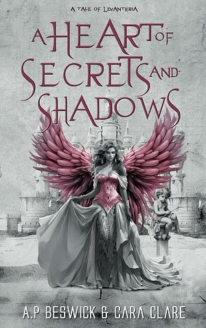 A Heart of Secrets and Shadows by A.P. Beswick