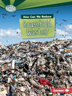 How Can We Reduce Household Waste? by Mary K. Pratt