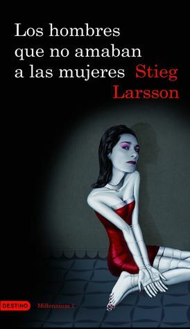 Los Hombres Que No Amaban a las Mujeres by Stieg Larsson