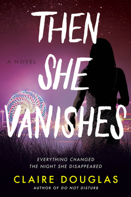 Then She Vanishes: A Novel by Claire Douglas