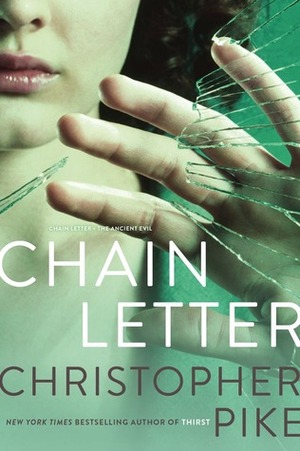 Chain Letter: Chain Letter; The Ancient Evil by Christopher Pike