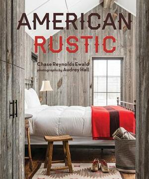 American Rustic by Chase Reynolds Ewald