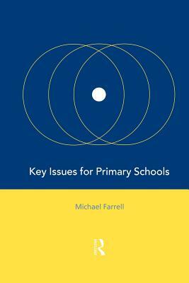 Key Issues for Primary Schools by Michael Farrell