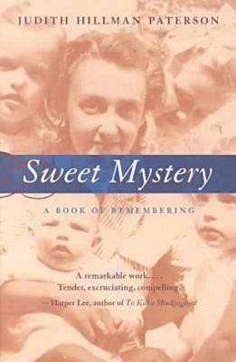 Sweet Mystery: A Book of Remembering by Judith Hillman Paterson