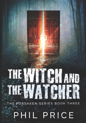 The Witch And The Watcher: Large Print Edition by Phil Price