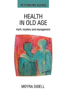 Health in Old Age by Moyra Sidell, Sidell