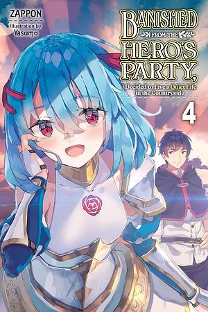 Banished from the Hero's Party, I Decided to Live a Quiet Life in the Countryside (Light Novel), Vol. 4 by Zappon