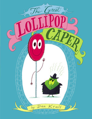 The Great Lollipop Caper by Dan Krall