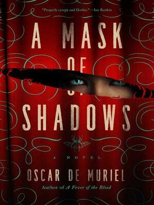 A Mask of Shadows by Oscar de Muriel