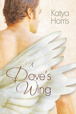 A Dove's Wing by Katya Harris