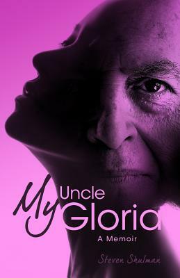 My Uncle Gloria by Steven Shulman