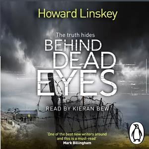 Behind Dead Eyes by Howard Linskey