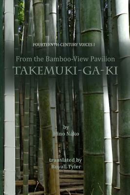 From the Bamboo-View Pavilion: Takemuki-ga-ki by Royall Tyler