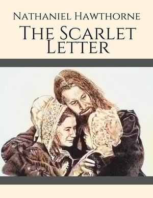 The Scarlet Letter by Nathaniel Hawthorne