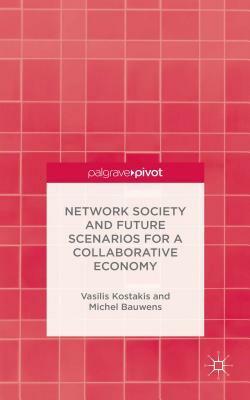 Network Society and Future Scenarios for a Collaborative Economy by Michel Bauwens, Vasilis Kostakis
