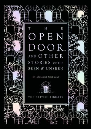 The Open Door: and Other Stories of the SeenUnseen by Margaret Oliphant by Margaret Oliphant