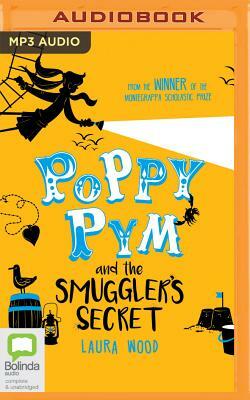 Poppy Pym and the Smuggler's Secret by Laura Wood