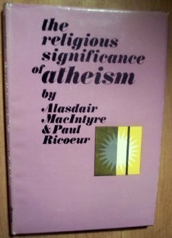 The Religious Significance of Atheism by Paul Ricœur, Alasdair MacIntyre