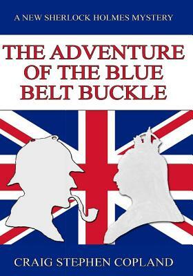 The Adventure of the Blue Belt Buckle - Large Print: A New Sherlock Holmes Mystery by Craig Stephen Copland