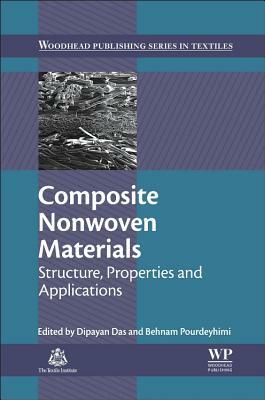 Composite Nonwoven Materials: Structure, Properties and Applications by Behnam Pourdeyhimi, Dipayan Das