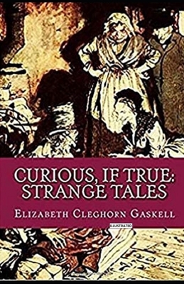 Curious, If True: Strange Tales Illustrated by Elizabeth Gaskell