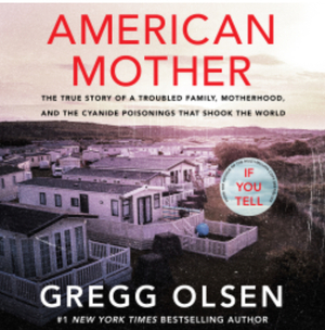 American Mother: The True Story of a Troubled Family, Greed, and the Cyanide Murders That Shook the World by Gregg Olsen