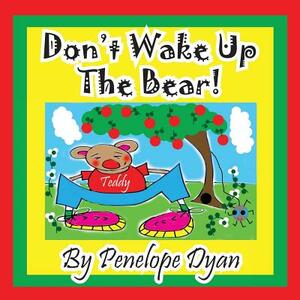 Don't Wake Up the Bear! by Penelope Dyan