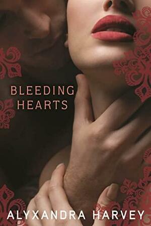 Bleeding Hearts by Alyxandra Harvey