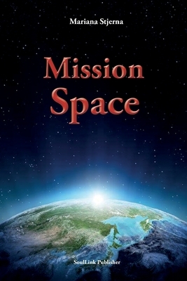 Mission Space: With Start in Agartha by Mariana Stjerna