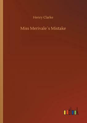 Miss Merivale´s Mistake by Henry Clarke