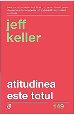 Atitudinea este totul by Jeff Keller