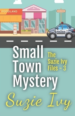 Small Town Mystery Three by Suzie Ivy